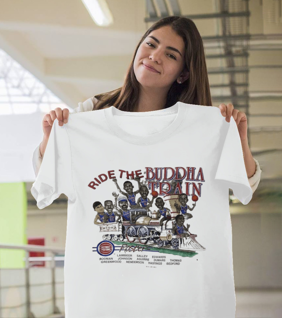 Detroit Pistons Roster Ride The Buddha Train Featuring Laimbeer Salley Edwards Rodman Johnson Aguirre Dumars Thomas T-Shirt