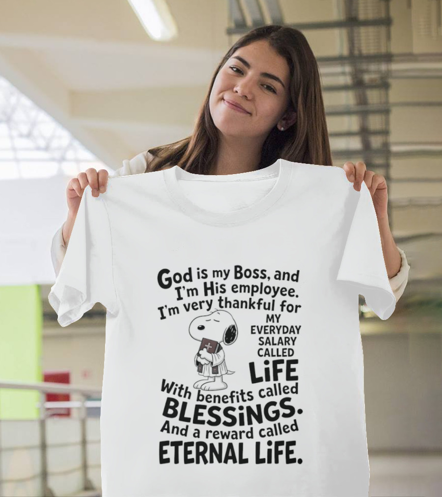 God Is My Boss Employee Everyday Life Blessings Eternal Life Snoopy T-Shirt
