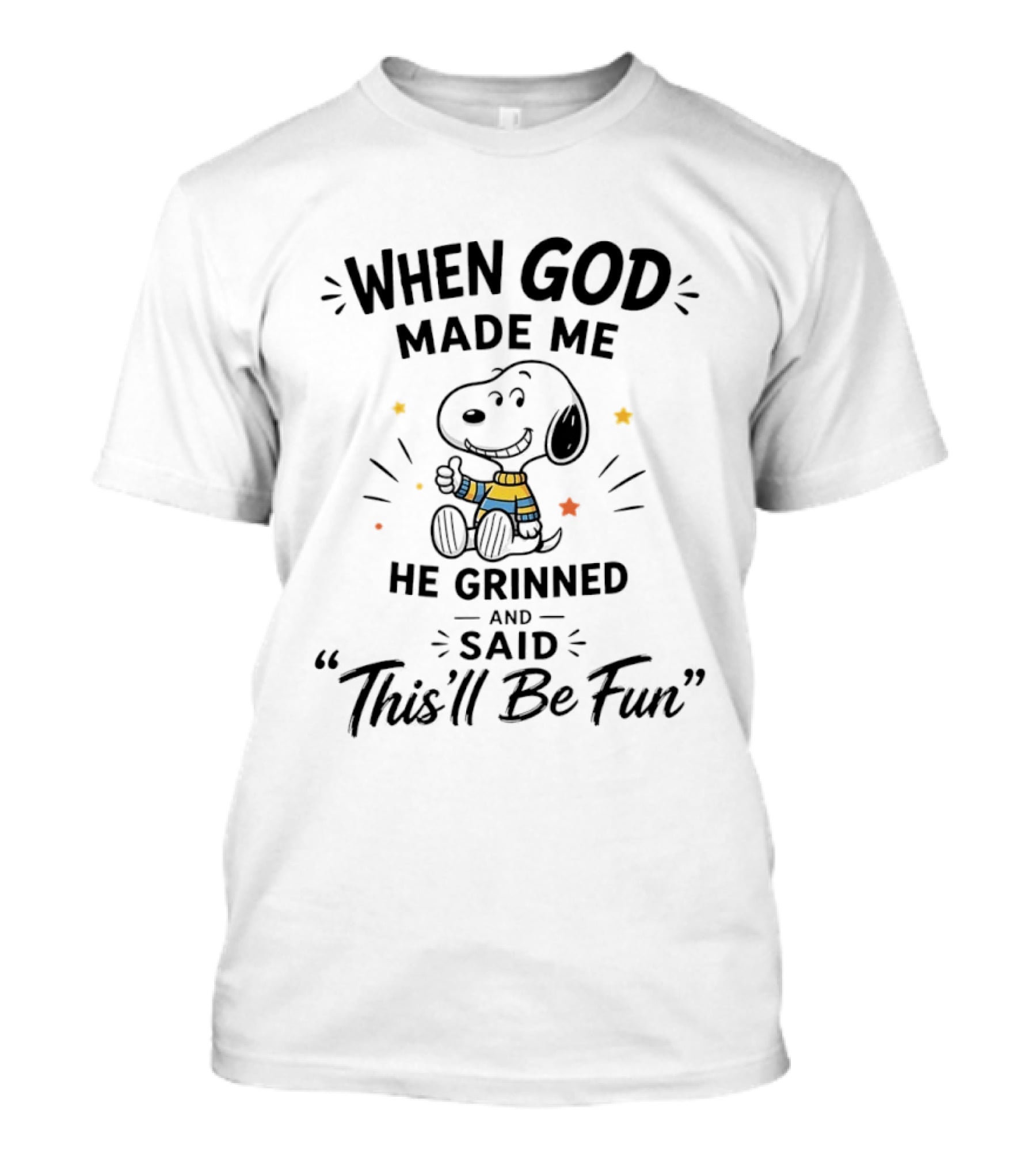 Snoopy When God Made Me He Grinned And Said This'll Be Fun Peanuts Comic Strip Character Humor T-Shirt