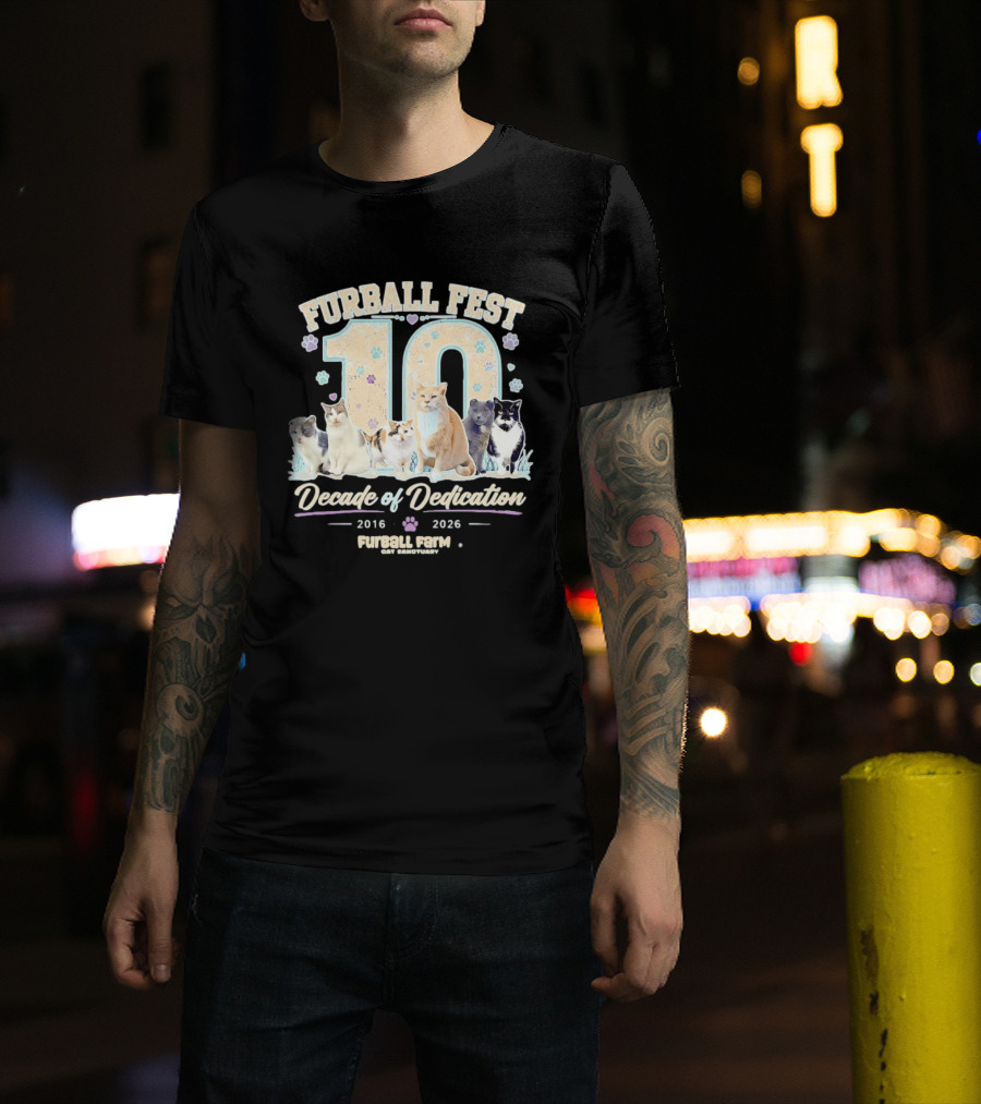 Furball Fest 10 Decade Of Dedication 2016 2026 Furball Farm Cat Sanctuary T-Shirt