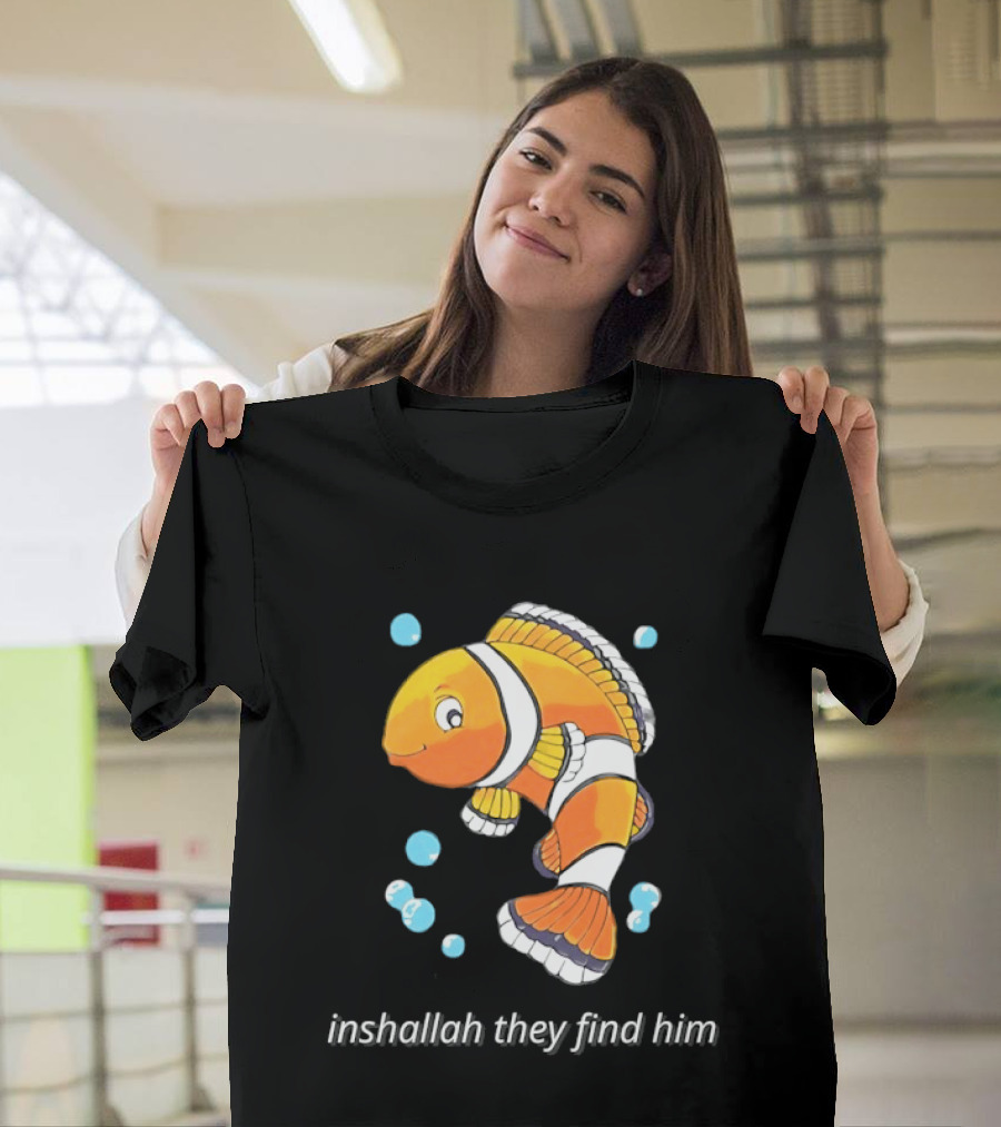 Inshallah They Find Him Clownfish Finding Nemo T-Shirt