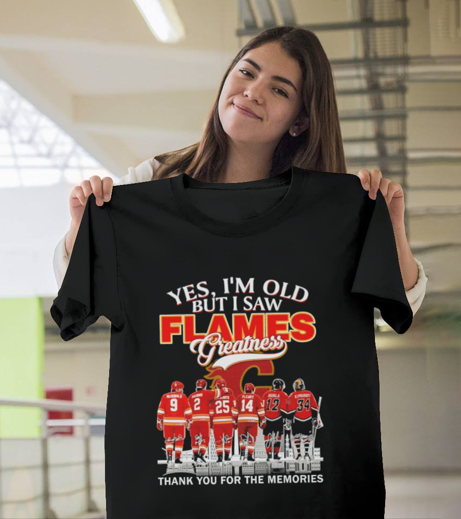 Yes I'm Old But I Saw Flames Greatness Thank You For The Memories T-Shirt