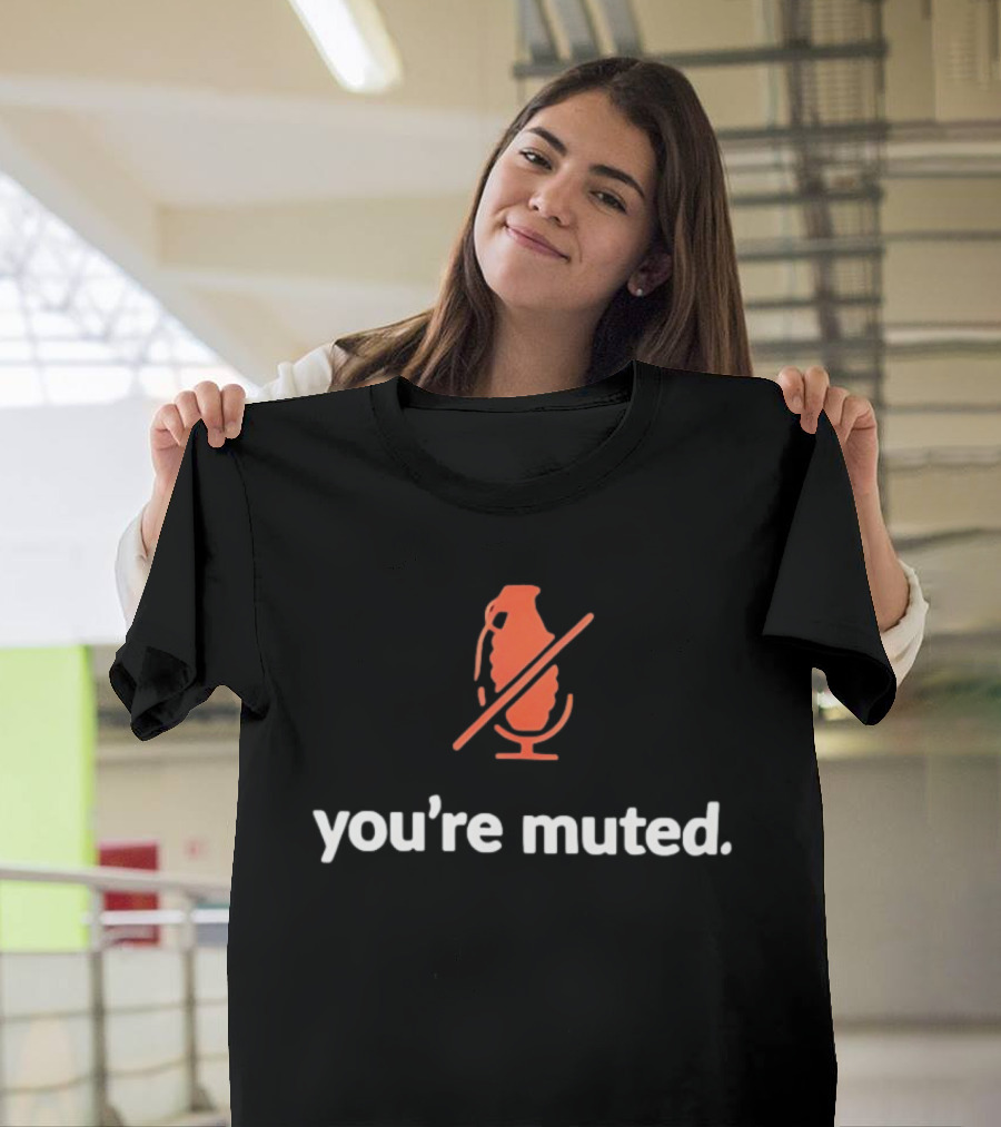You're Muted Grenade Icon With Microphone T-Shirt