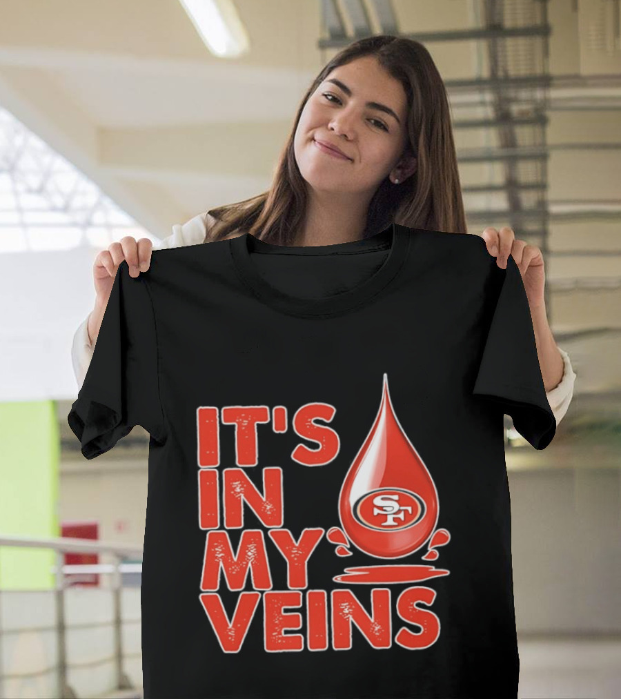 San Francisco 49ers It's In My Veins Football Pride T-Shirt