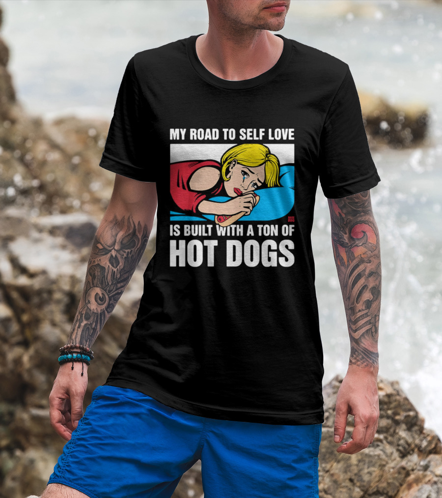 My Road To Self Love Is Built With A Ton Of Hot Dogs Blonde Woman Red Dress Blue T-Shirt
