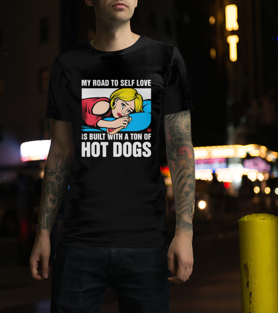 My Road To Self Love Is Built With A Ton Of Hot Dogs Blonde Woman Red Dress Blue T-Shirt
