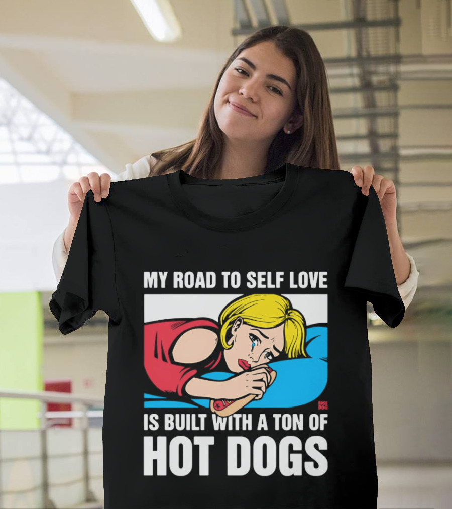 My Road To Self Love Is Built With A Ton Of Hot Dogs Blonde Woman Red Dress Blue T-Shirt