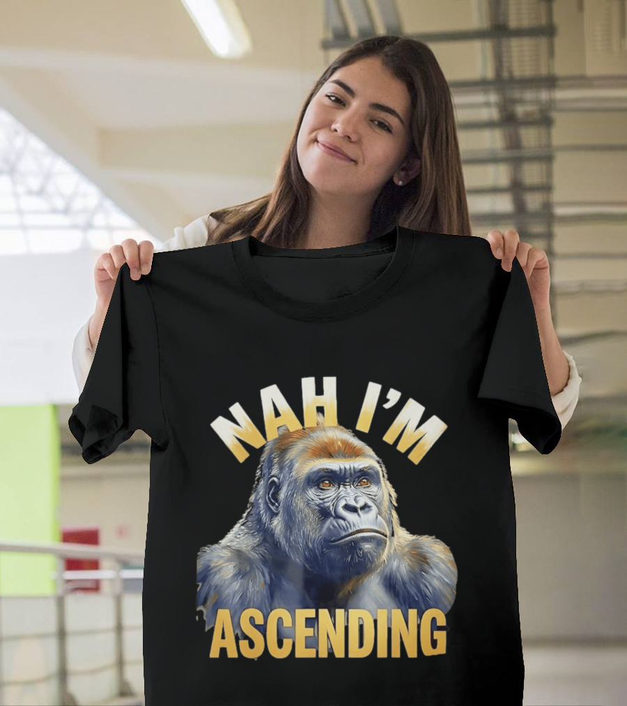 Nah I'm Ascending Gorilla Meme Ape T-Shirt