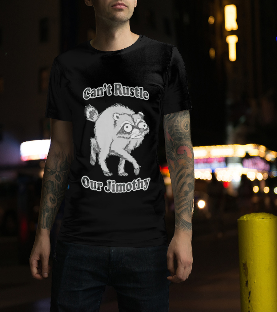 Can't Rustle Our Jimothy Raccoon Funny Sketch T-Shirt