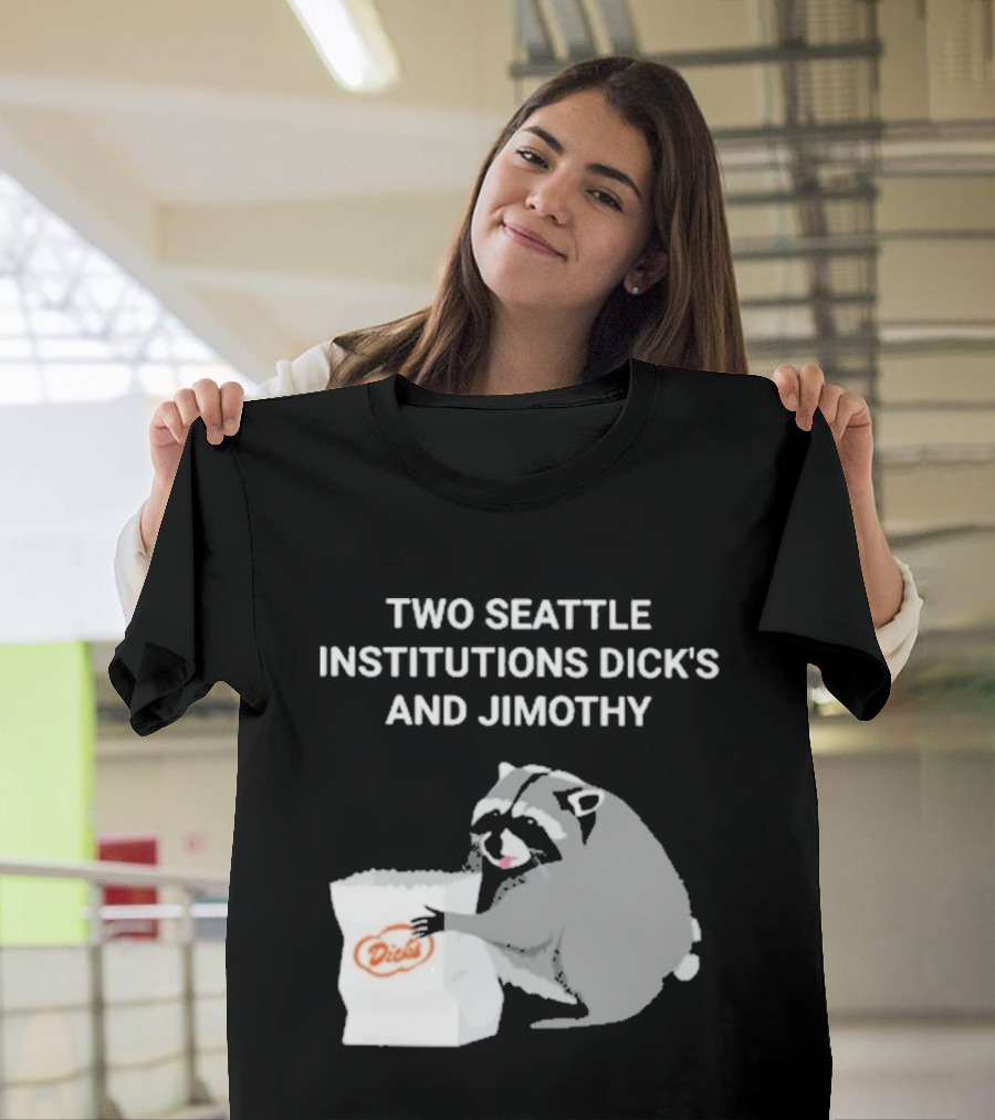 Two Seattle Institutions Dick's And Jimothy Raccoon T-Shirt