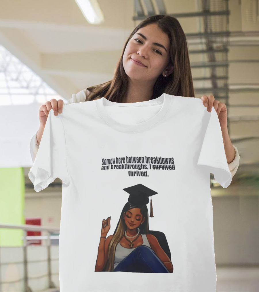 Somewhere Between Breakdowns And Breakthroughs I Survived Thrived Graduation Black Woman Graduate T-Shirt