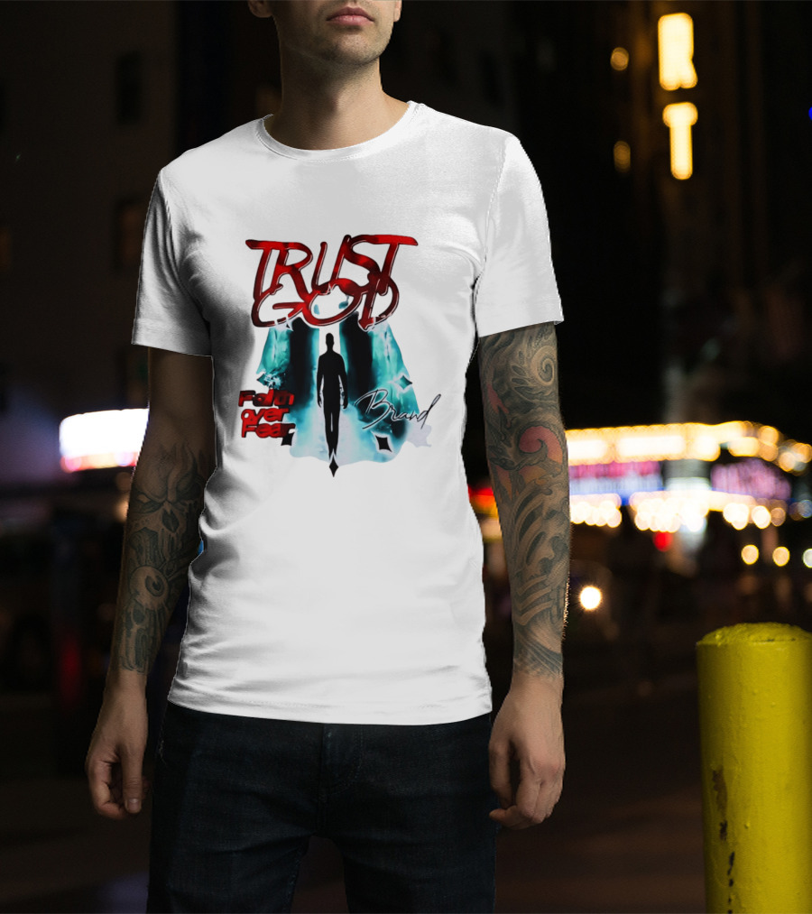 Trust God Faith Over Fear Brand Inspirational Spiritual Empowerment T-Shirt