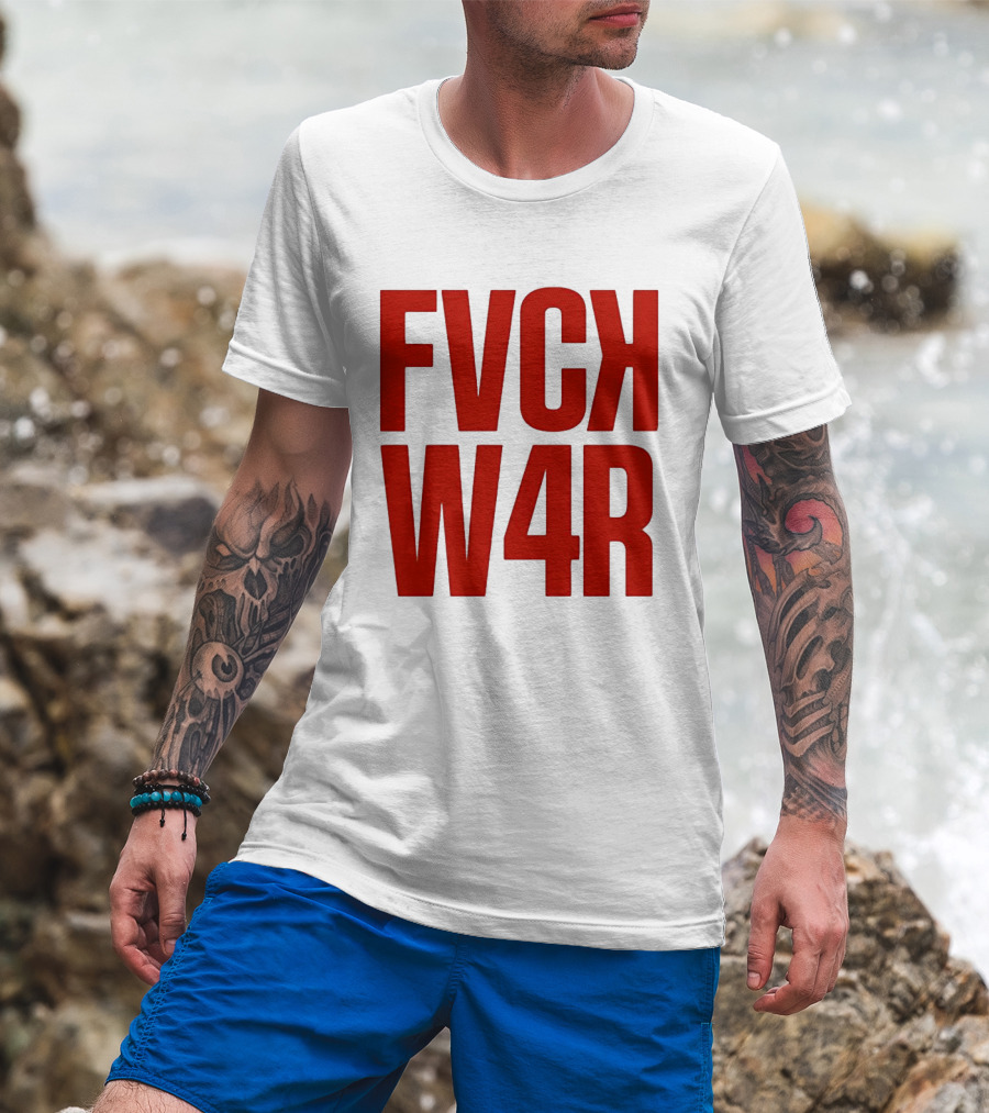 FVCK W4R Anti War Political Protest T-Shirt