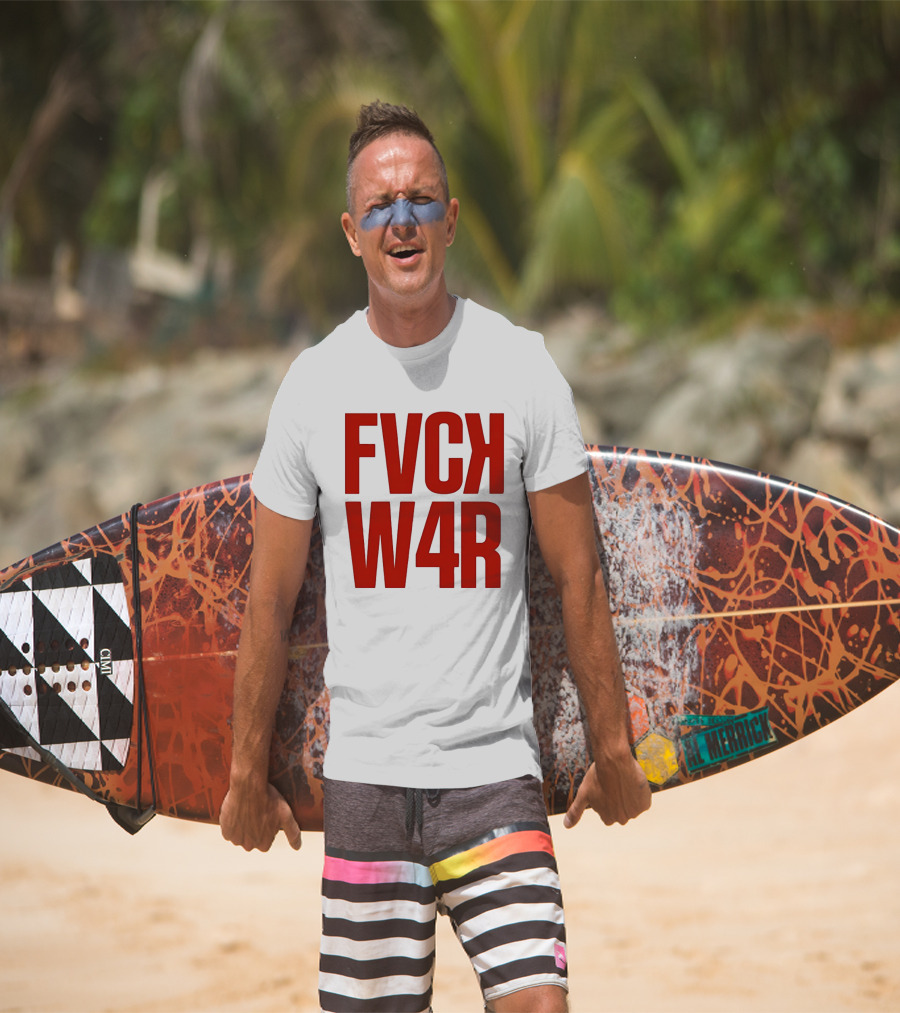 FVCK W4R Anti War Political Protest T-Shirt