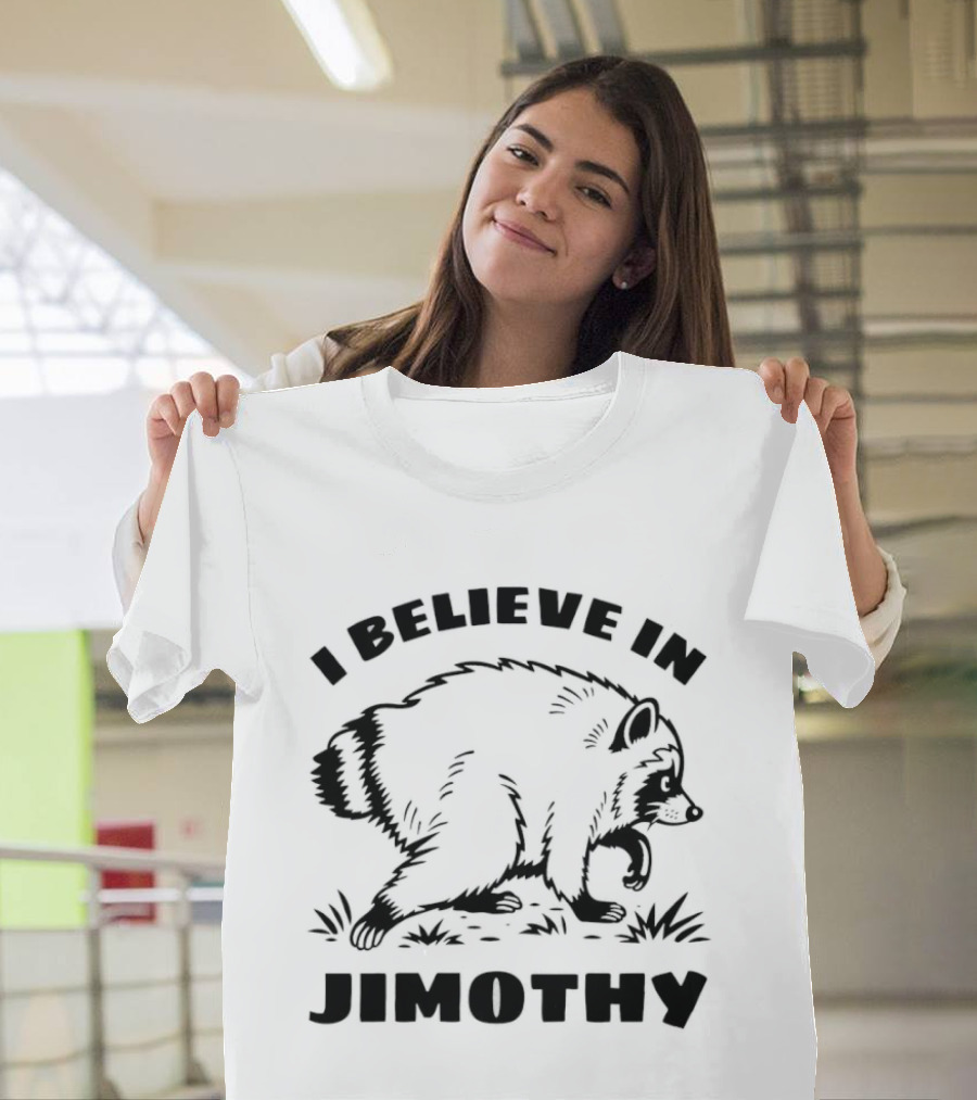 I Believe In Jimothy Raccoon T-Shirt