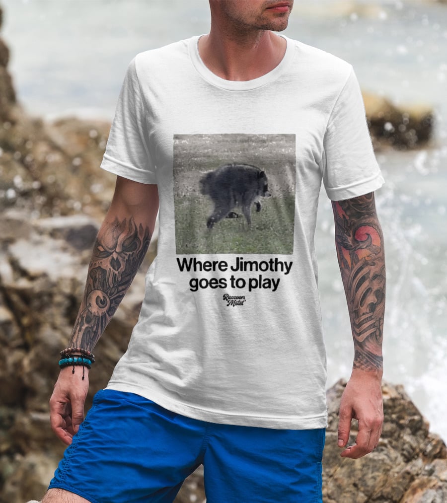 Raccoon Jimothy Where Jimothy Goes To Play Adventure T-Shirt