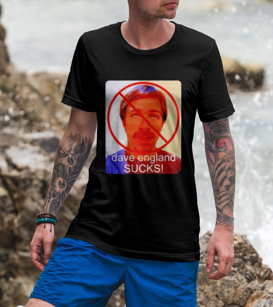 Dave England Sucks Jackass Stuntman Comedy No T-Shirt