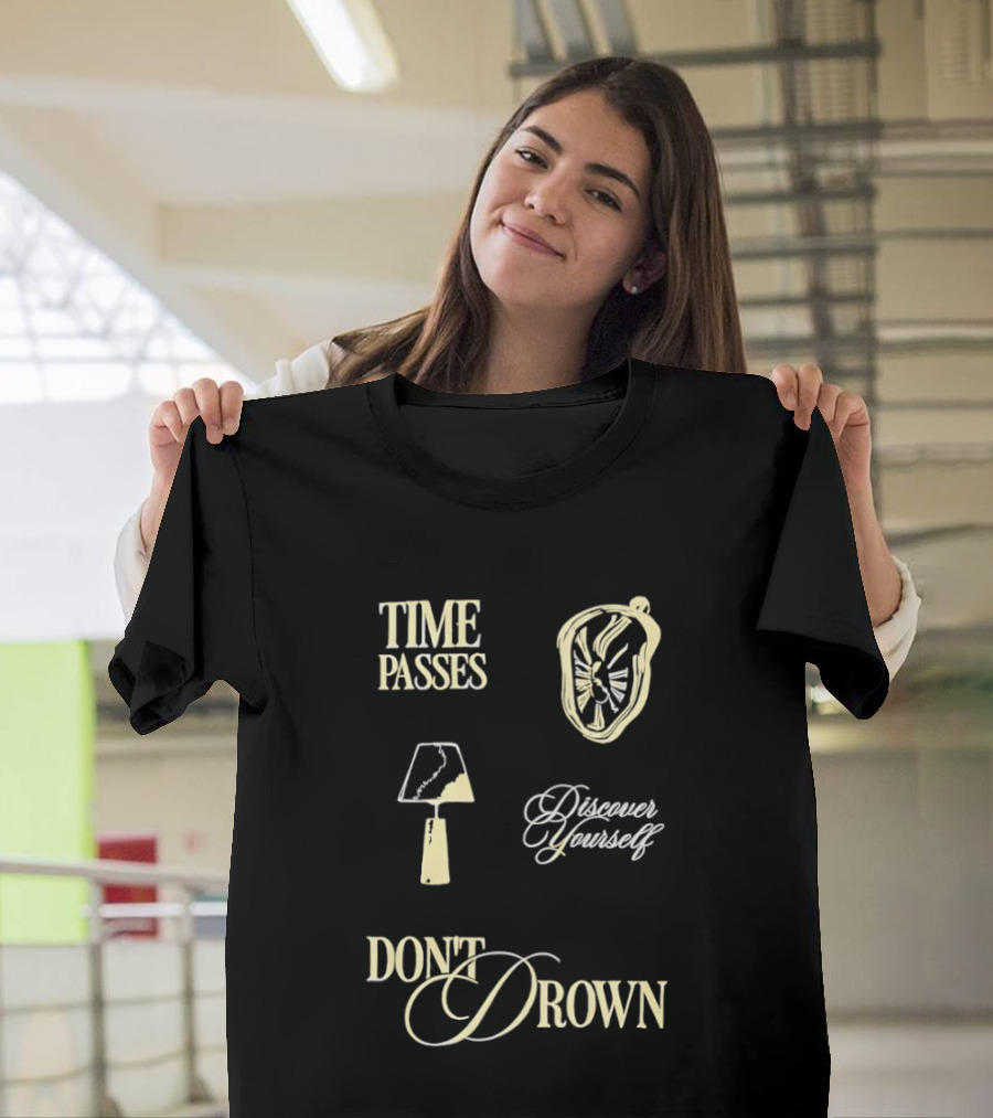 Time Passes Discover Yourself Don't Drown Melting Lamp T-Shirt