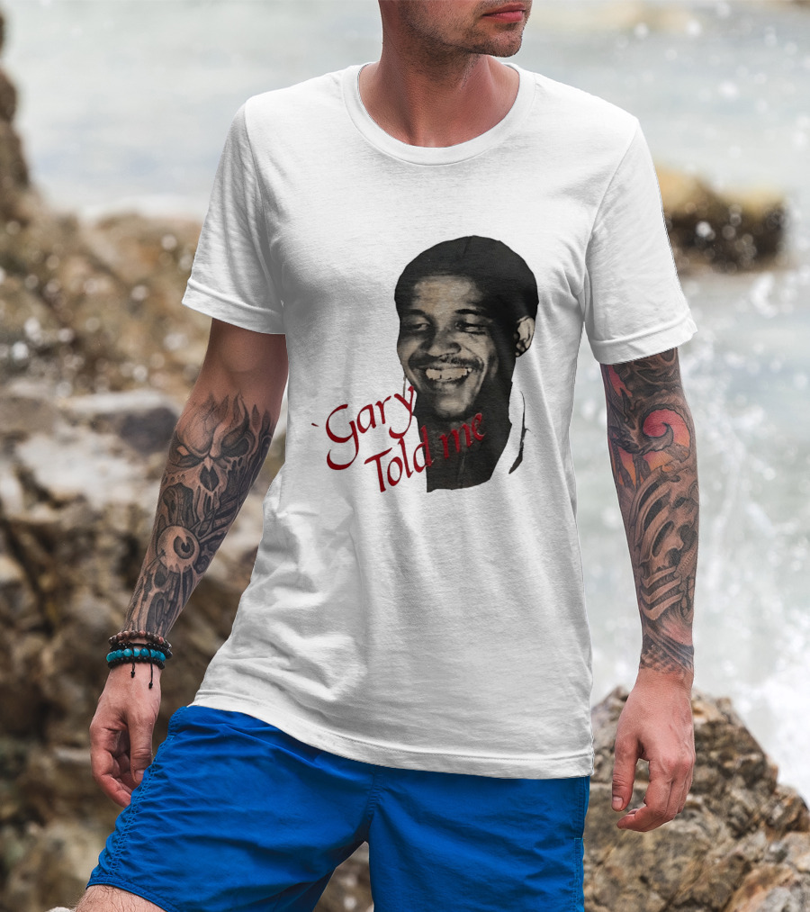 Gary Sobers Gary Told Me Smiling T-Shirt