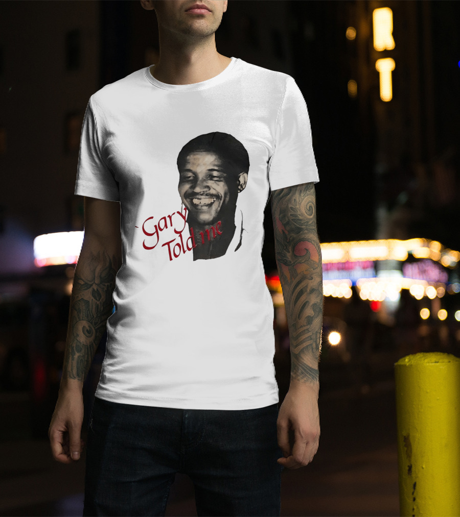 Gary Sobers Gary Told Me Smiling T-Shirt