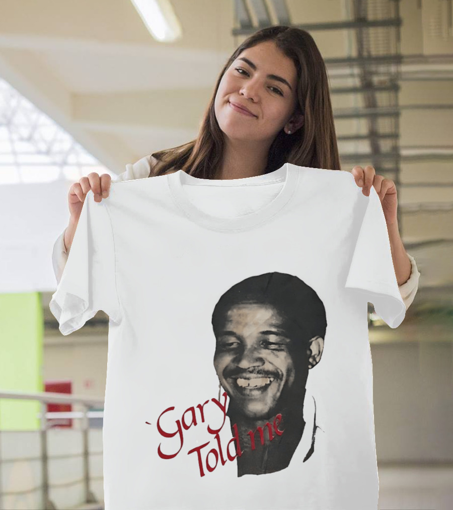 Gary Sobers Gary Told Me Smiling T-Shirt