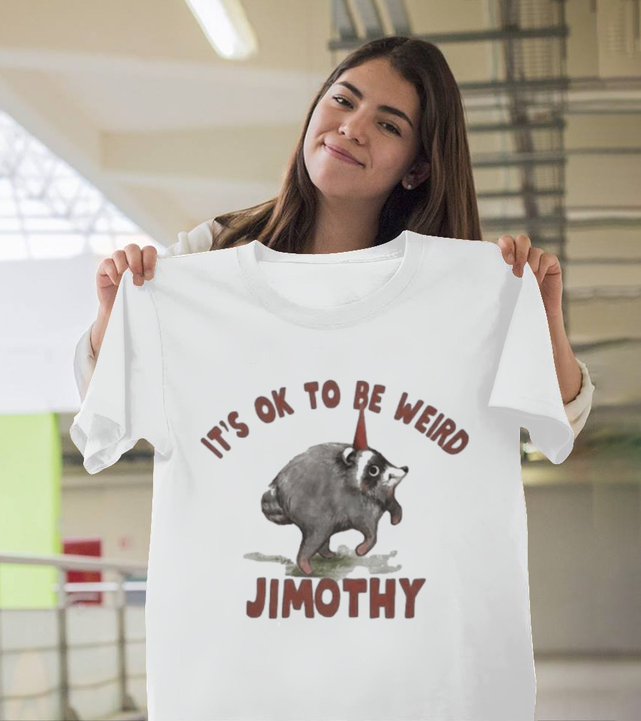 It's Ok To Be Weird Jimothy Party Animal T-Shirt