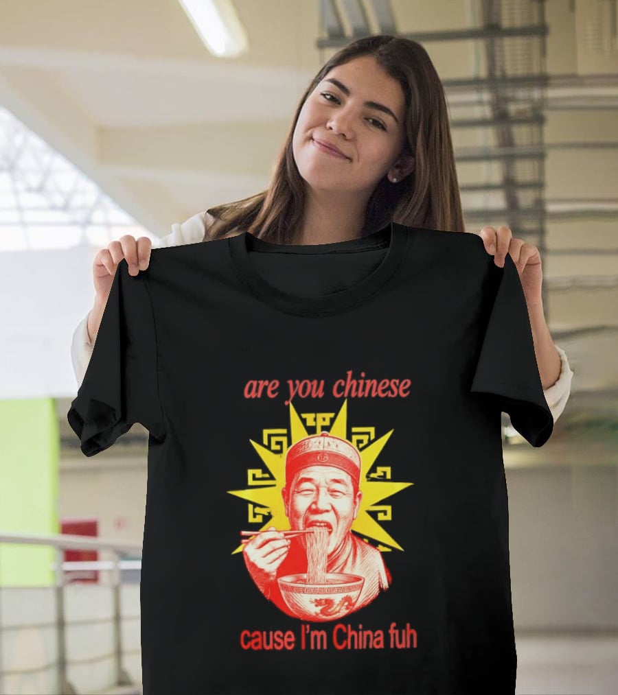 Are You Chinese Cause I'm China Fuh Asian Noodle Bowl T-Shirt