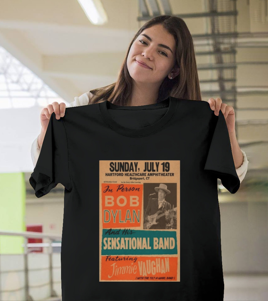 Sunday July 19 Bob Dylan Sensational Band Jimmie Vaughan Hartford HealthCare Amphitheater Bridgeport CT T-Shirt
