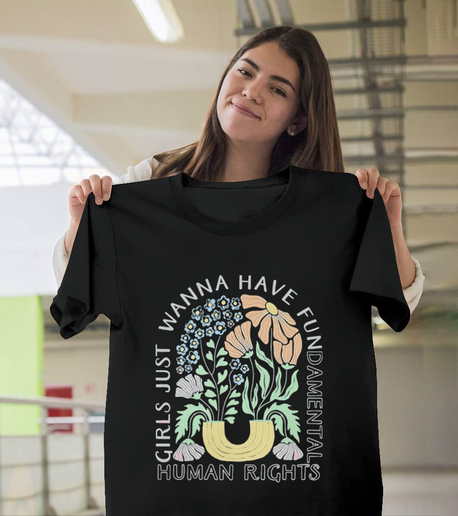 Girls Just Wanna Have Fundamental Human Rights Floral Blossoms T-Shirt