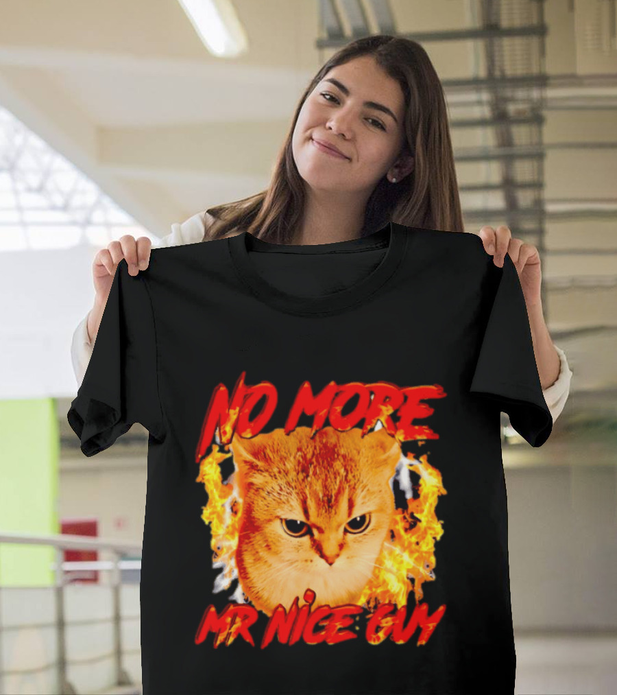 No More Mr Nice Guy Cat Surrounded By Flames T-Shirt
