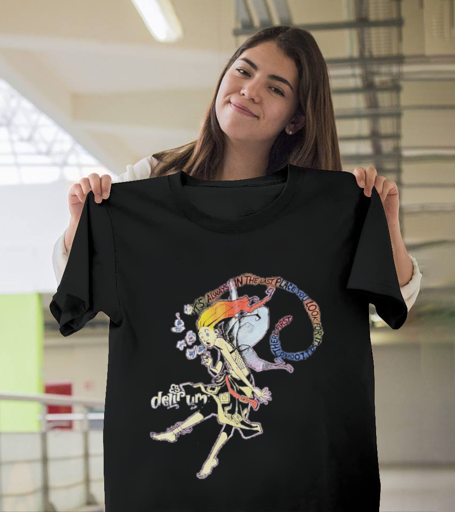 Delirium It's Always In The Last Place You Look For It Character With Unique T-Shirt