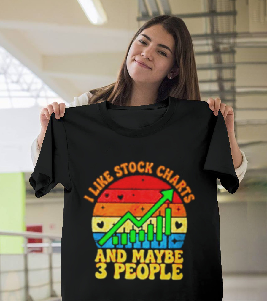 I Like Stock Charts And Maybe 3 People Investing Green Arrow Bar Graph Colorful T-Shirt