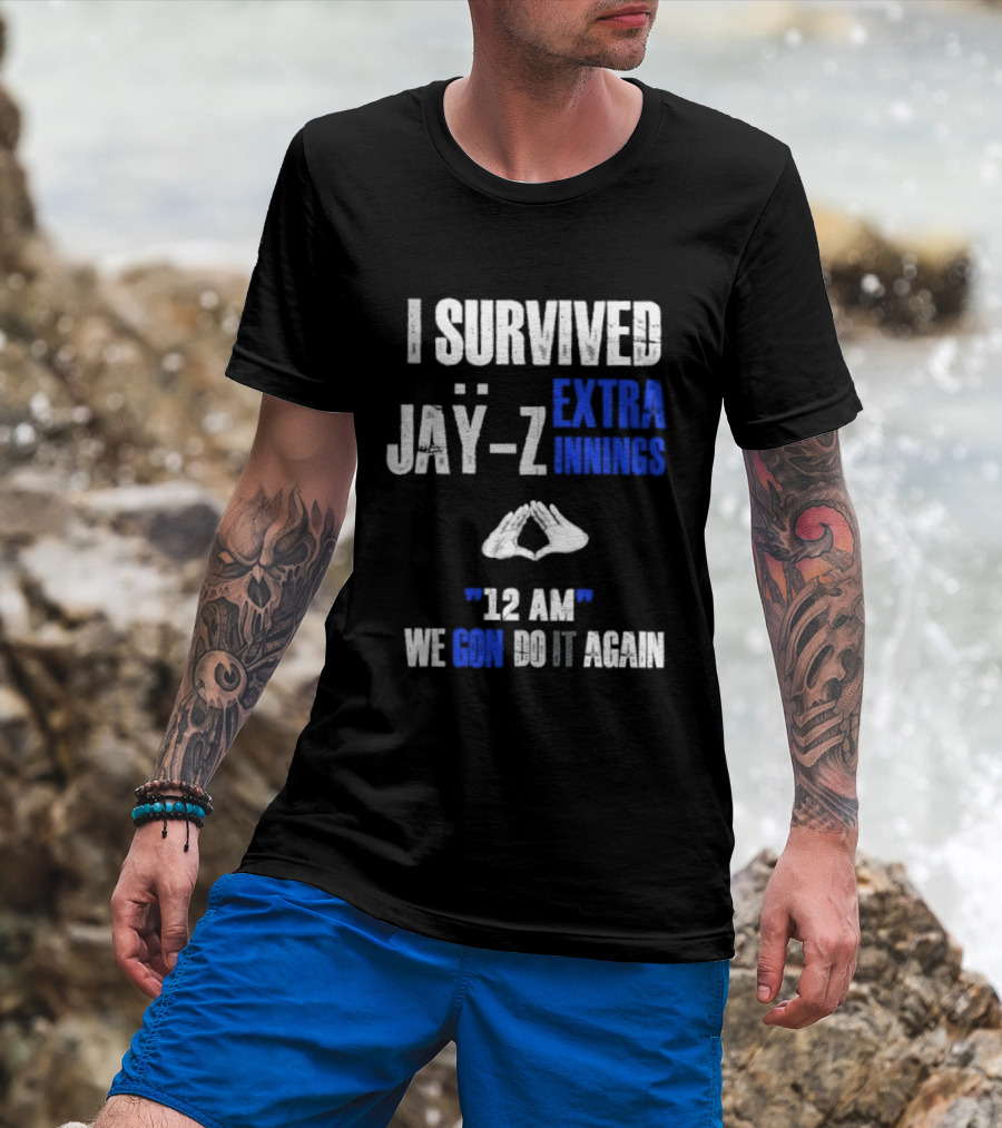 I Survived Jay Z Extra Innings 12 AM We Gon Do It Again T-Shirt