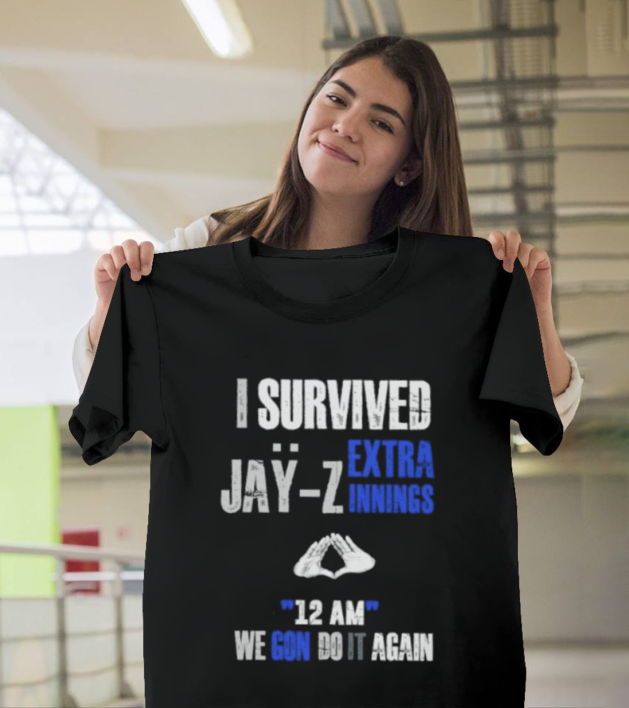 I Survived Jay Z Extra Innings 12 AM We Gon Do It Again T-Shirt