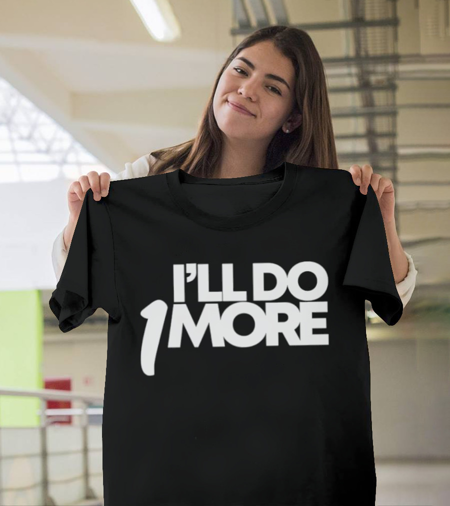 I'll Do 1 More Hardnox Fitness Motivation T-Shirt