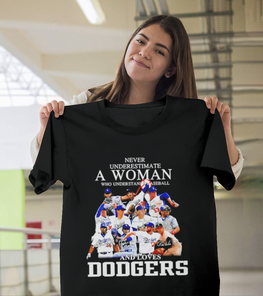 Never Underestimate A Woman Who Understands Baseball And Loves Dodgers Players Signatures T-Shirt