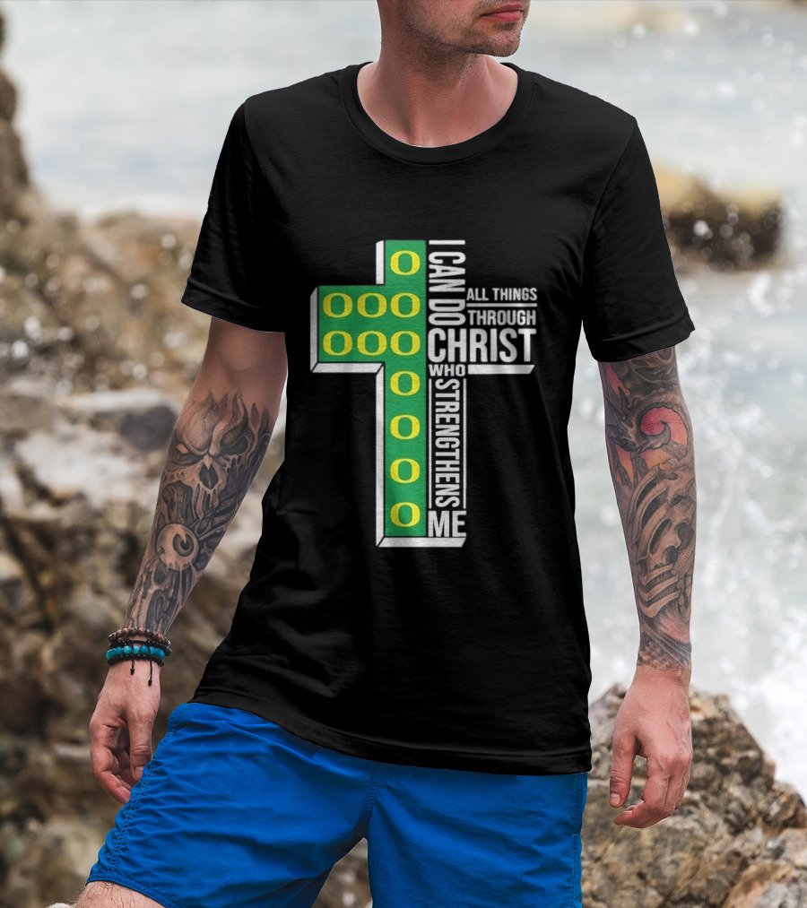 Oregon Ducks I Can Do All Things Through Christ Who Strengthens Me T-Shirt
