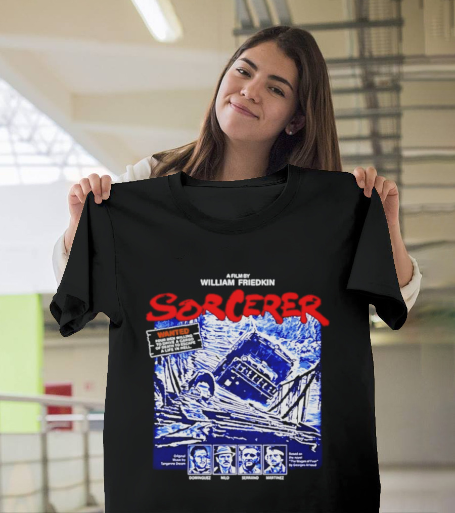 Sorcerer William Friedkin Remastered Edition Wages Of Fear Original Film Director T-Shirt
