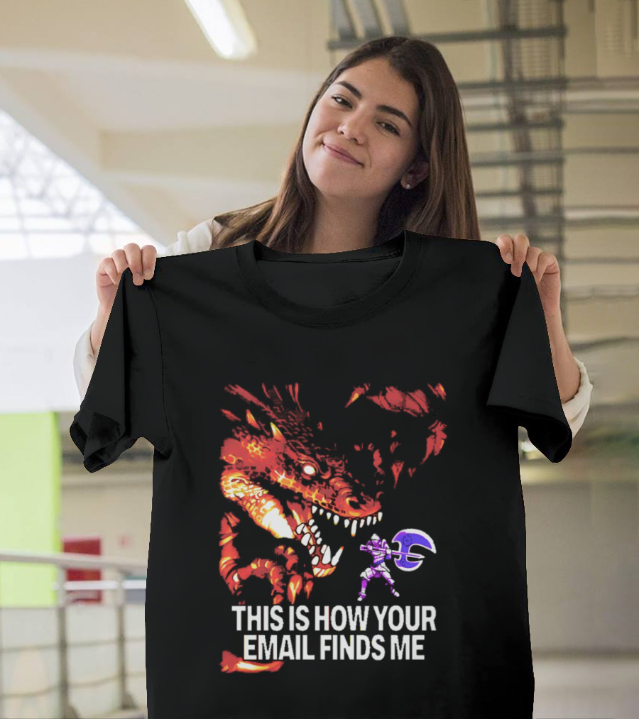 This Is How Your Email Finds Me Dragon Knight Fantasy Battle T-Shirt