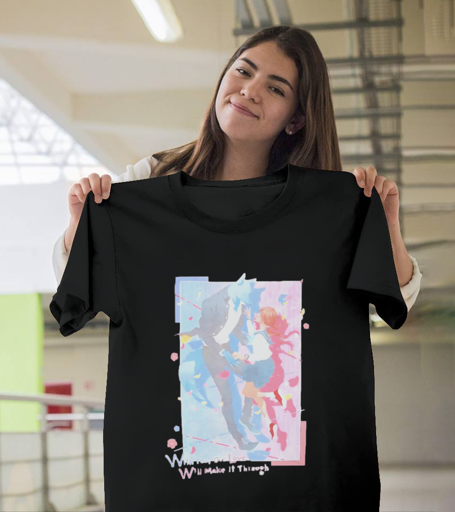 With You Our Love Will Make It Through Anime Couple Romantic T-Shirt