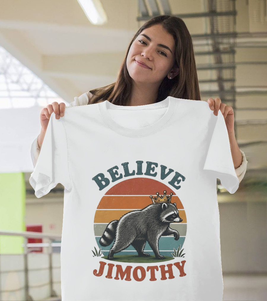 Believe Jimothy Raccoon With Crown T-Shirt