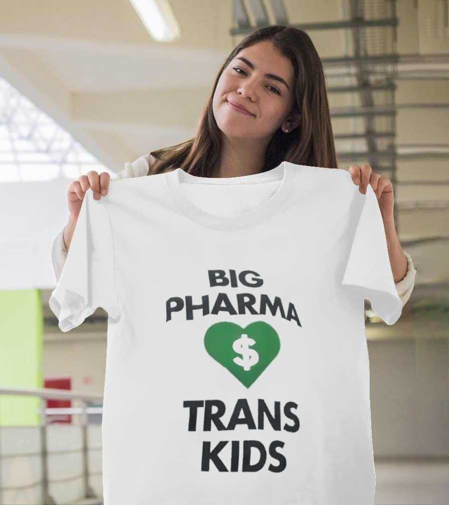 Big Pharma Heart Dollar Trans Kids Social Commentary T-Shirt