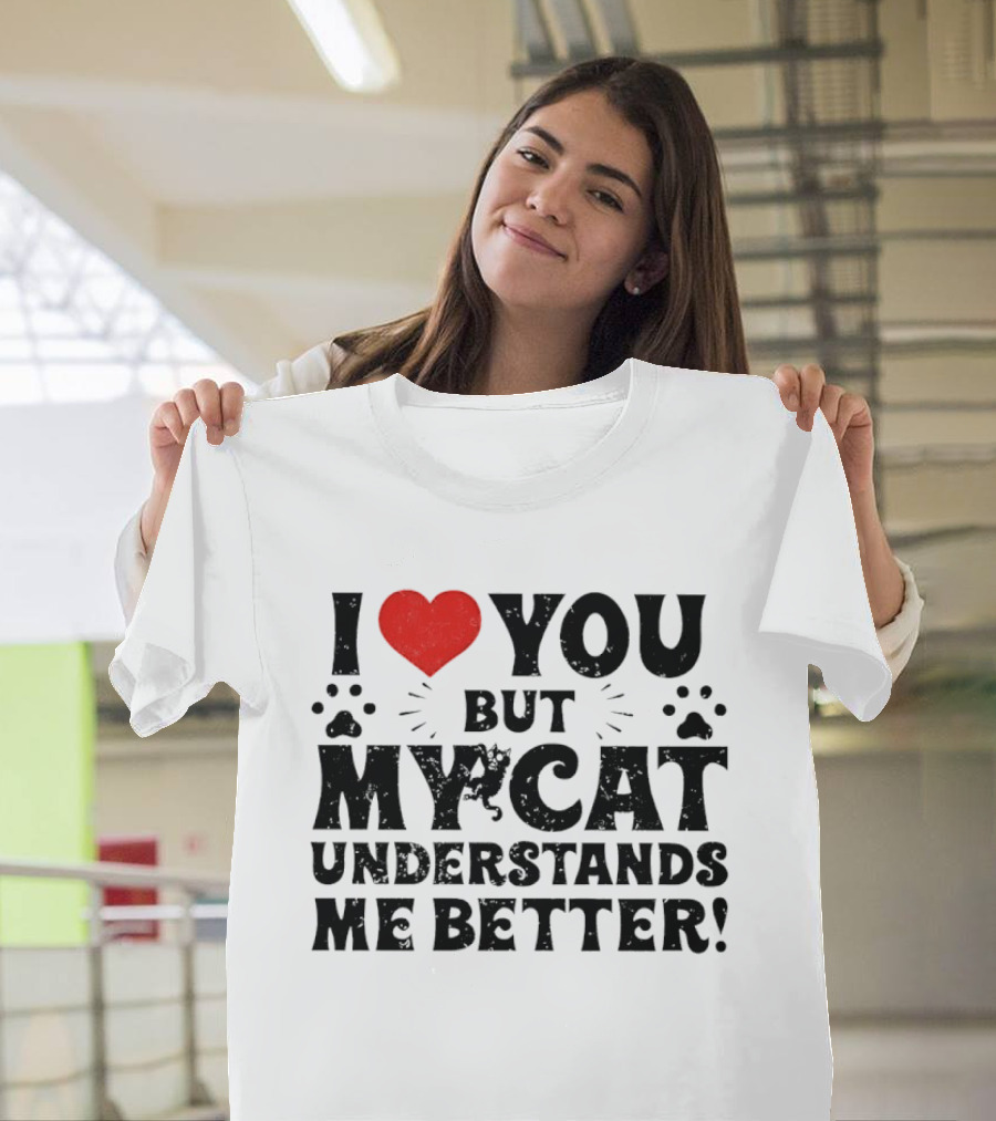 I Love You But My Cat Understands Me Better Heart Paw Prints T-Shirt