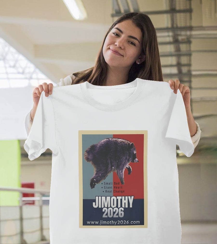 Jimothy 2026 Raccoon Small Bod Giant Heart Real Change Hope T-Shirt
