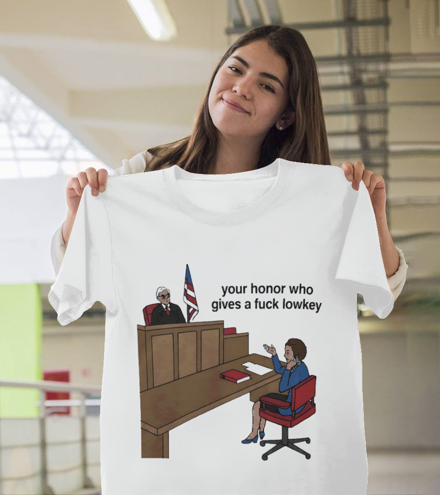 Margaret Thatcher Courtroom Humor Your Honor Who Gives A Fuck Lowkey T-Shirt
