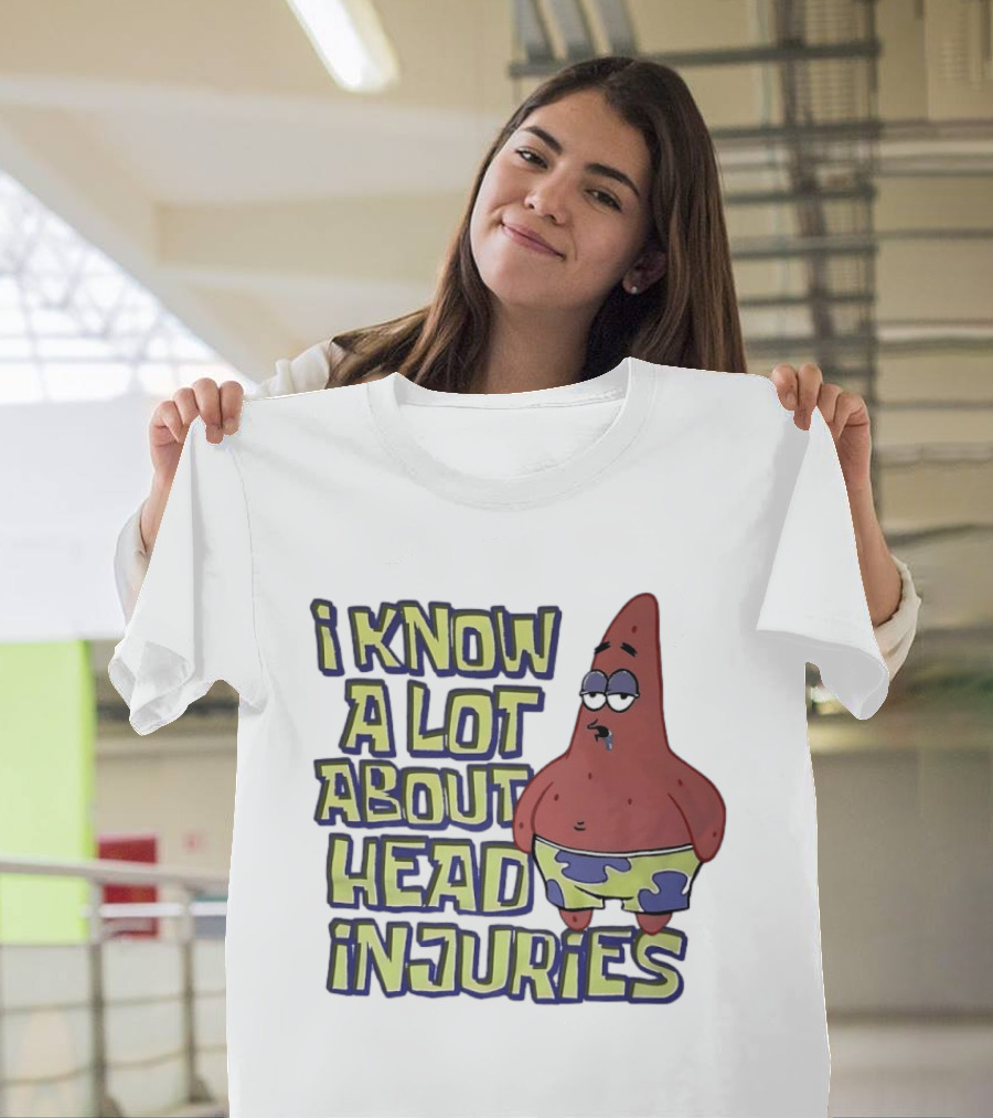 Patrick Star Humor I Know A Lot About Head Injuries T-Shirt