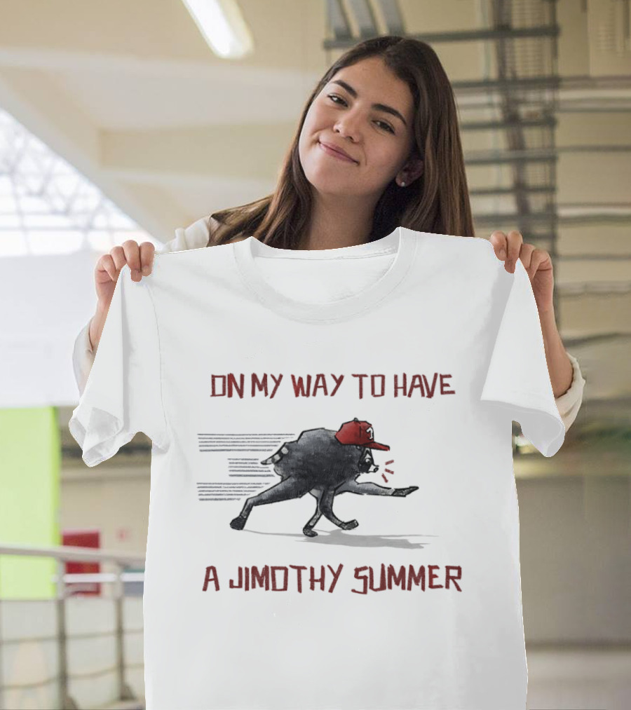 On My Way To Have A Jimothy Summer Raccoon Red Hat T-Shirt
