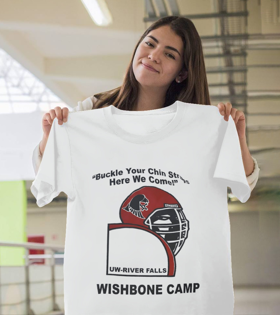 Buckle Your Chin Straps Here We Come UW River Falls Wishbone Camp T-Shirt