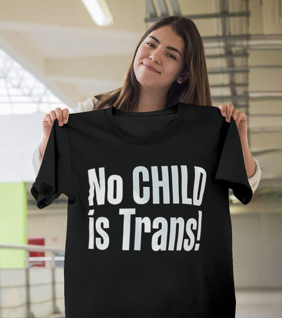 No Child Is Trans T-Shirt