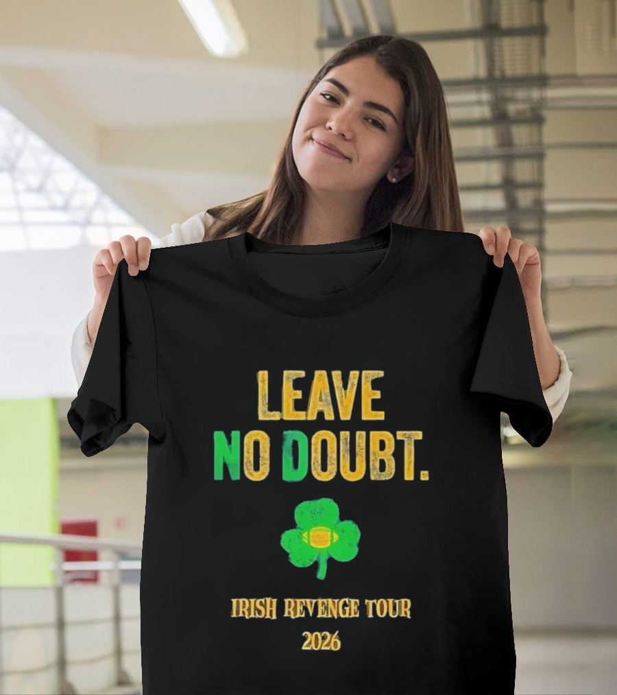 Notre Dame Irish Leave No Doubt 2026 Revenge Tour Football T-Shirt